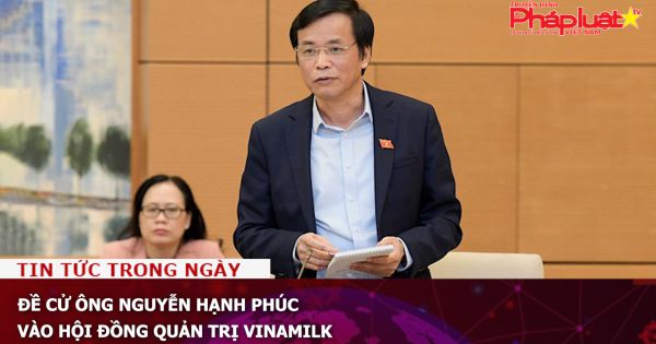 Đề cử ông Nguyễn Hạnh Phúc vào Hội đồng quản trị Vinamilk