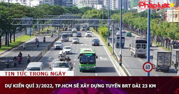 Dự kiến quí 3/2022, TP.HCM sẽ xây dựng tuyến BRT dài 23 km