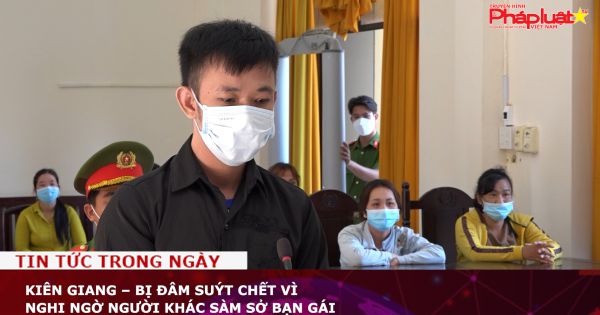 Kiên Giang – Bị đâm suýt chết vì nghi ngờ sàm sỡ bạn gái người khác