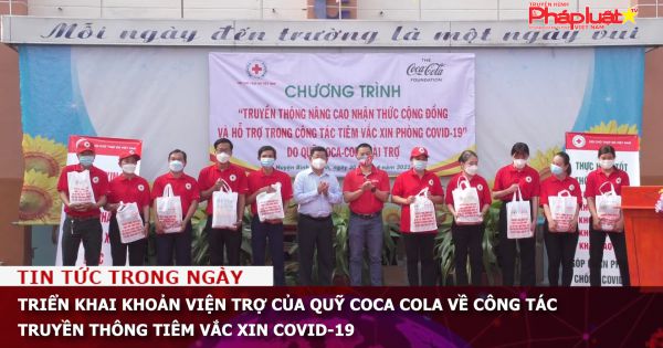 Triển khai khoản viện trợ của Quỹ Coca Cola về công tác truyền thông tiêm vắc xin Covid-19
