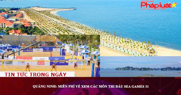 Quảng Ninh: Miễn phí vé xem các môn thi đấu SEA Games 31