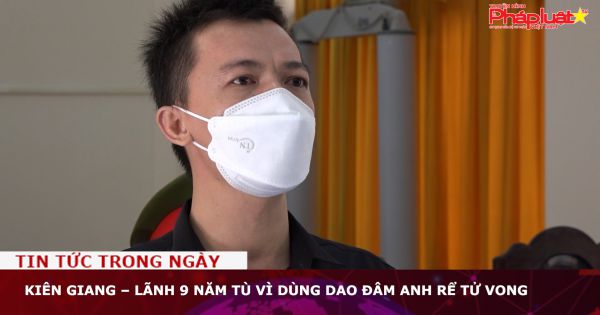 Kiên Giang – Lãnh 9 năm tù vì dùng dao đâm anh rể tử vong