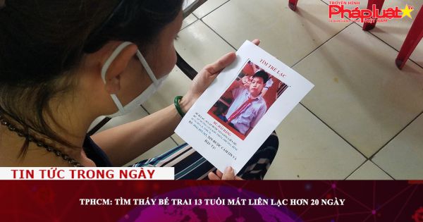 TPHCM: Tìm thấy bé trai 13 tuổi mất liên lạc hơn 20 ngày