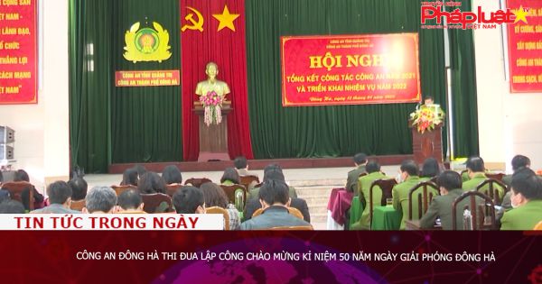 Quảng Trị: Công an Đông Hà thi đua lập công chào mừng kỉ niệm 50 năm ngày giải phóng Đông Hà (28/4/1972-28/4/2022)
