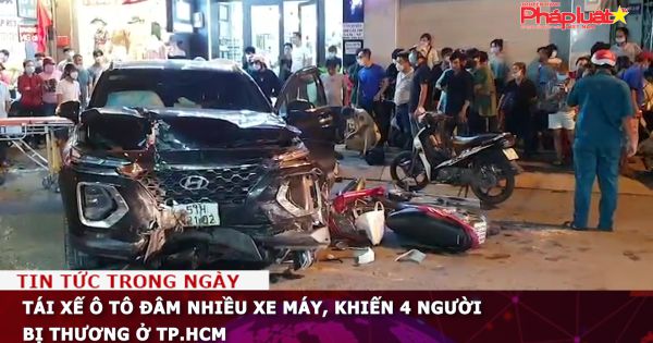 Tái xế ô tô đâm nhiều xe máy, khiến 4 người bị thương ở TP.HCM