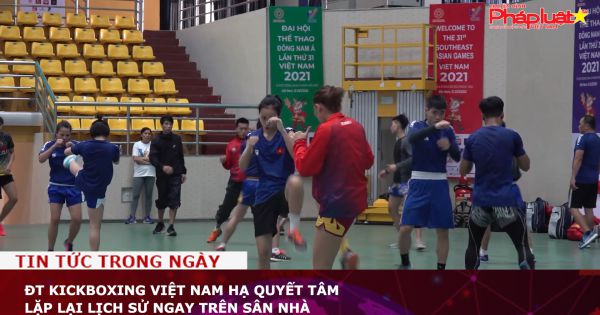 Đội tuyển Kickboxing Việt Nam hạ quyết tâm lặp lại lịch sử ngay trên sân nhà