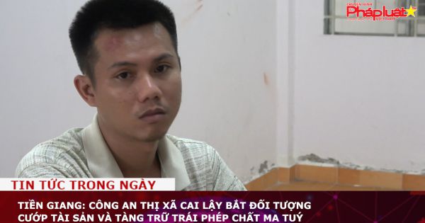 Tiền Giang: Công an Thị xã Cai Lậy bắt đối tượng cướp tài sản và tàng trữ trái phép chất ma tuý