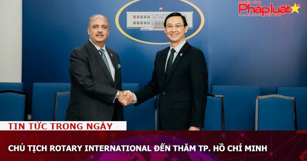 Chủ tịch Rotary International đến thăm TP. Hồ Chí Minh