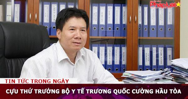 Cựu Thứ trưởng Bộ Y tế Trương Quốc Cường hầu tòa