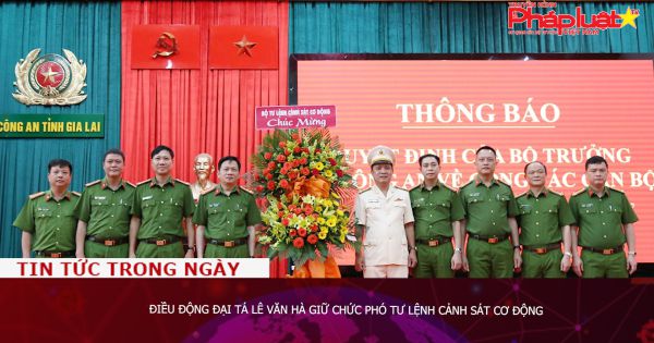 Điều động Đại tá Lê Văn Hà giữ chức Phó Tư lệnh Cảnh sát Cơ động