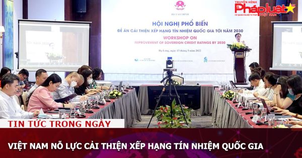 Việt Nam nỗ lực cải thiện xếp hạng tín nhiệm quốc gia