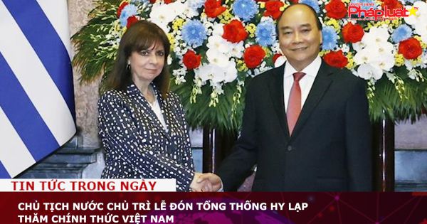 Chủ tịch nước chủ trì lễ đón Tổng thống Hy Lạp thăm chính thức Việt Nam
