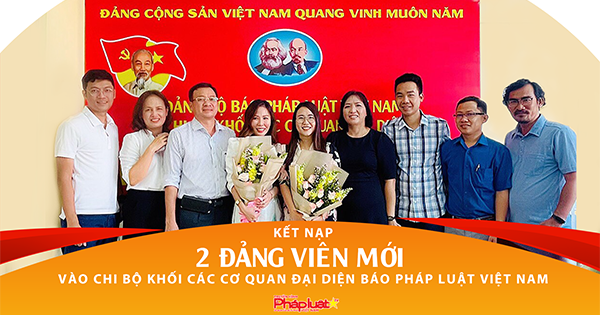 Thêm 2 Đảng viên mới được kết nạp vào Chi bộ Khối Các CQĐD Báo Pháp Luật Việt Nam