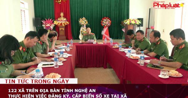 122 xã trên địa bàn tỉnh Nghệ An thực hiện việc đăng ký, cấp biển số xe tại xã