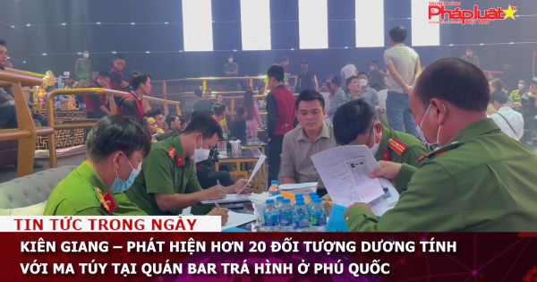 Kiên Giang – Phát hiện hơn 20 đối tượng dương tính với ma túy tại quán bar trá hình ở Phú Quốc