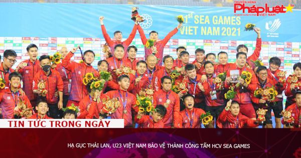Hạ gục Thái Lan, U23 Việt Nam bảo vệ thành công tấm HCV SEA Games
