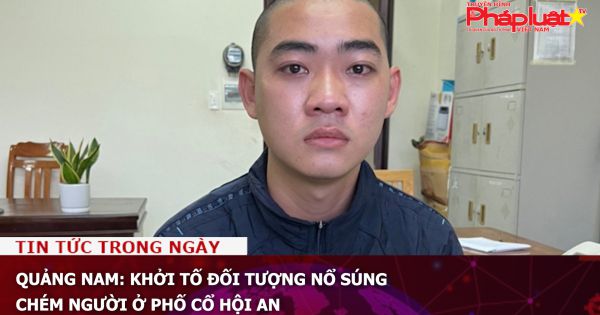 Quảng Nam: Khởi tố đối tượng nổ súng, chém người ở phố cổ Hội An