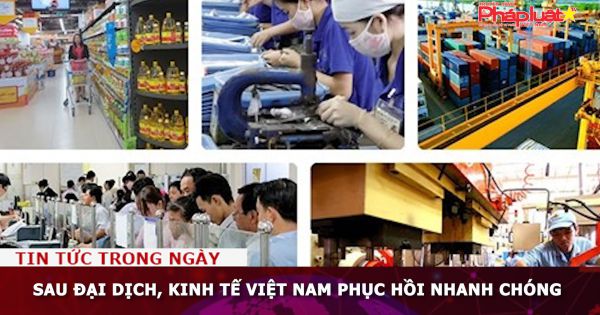 Sau đại dịch, kinh tế Việt Nam phục hồi nhanh chóng