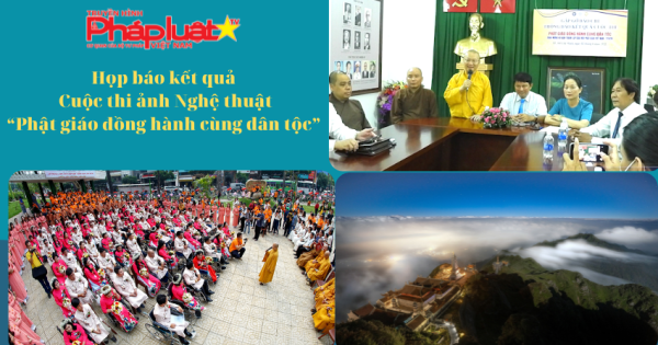 Họp báo kết quả Cuộc thi ảnh Nghệ thuật “Phật giáo đồng hành cùng dân tộc”