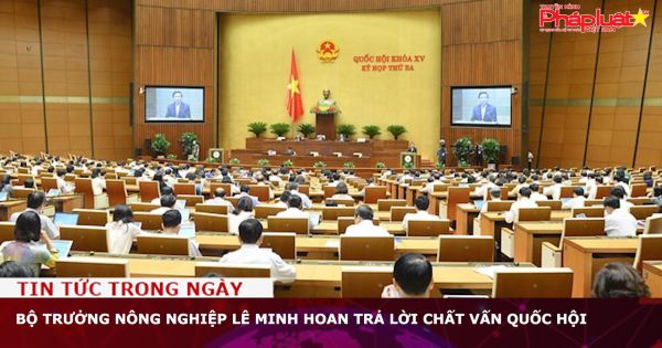 Bộ trưởng Nông nghiệp Lê Minh Hoan trả lời chất vấn Quốc hội