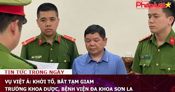 Vụ Việt Á: Khởi tố, bắt tạm giam Trưởng khoa Dược, Bệnh viện Đa khoa Sơn La
