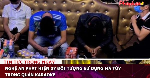 Nghệ An Phát hiện 07 đối tượng sử dụng ma túy trong quán karaoke