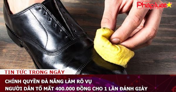Chính quyền Đà Nẵng làm rõ vụ người dân tố mất 400.000 đồng cho 1 lần đánh giày