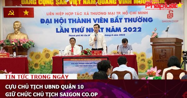 Cựu Chủ tịch UBND quận 10 giữ chức Chủ tịch Saigon Co.op