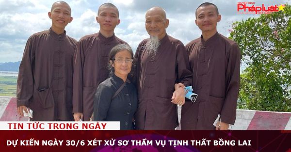 Dự kiến ngày 30/6 xét xử sơ thẩm vụ Tịnh thất Bồng Lai