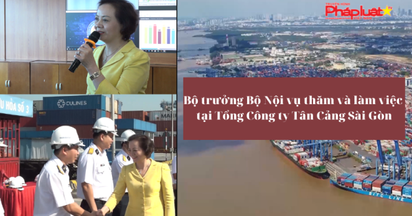 Bộ trưởng Bộ Nội vụ thăm và làm việc tại Tổng Công ty Tân Cảng Sài Gòn
