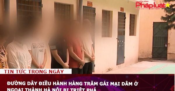 Đường dây điều hành hàng trăm gái mại dâm ở ngoại thành Hà Nội bị triệt phá