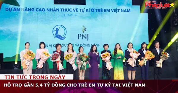 Hỗ trợ gần 5,4 tỷ đồng cho trẻ em tự kỷ tại Việt Nam