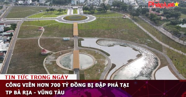 Công viên hơn 700 tỷ đồng bị đập phá tại TP Bà Rịa - Vũng Tàu