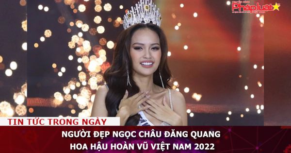 Người đẹp Ngọc Châu đăng quang Hoa hậu Hoàn vũ Việt Nam 2022