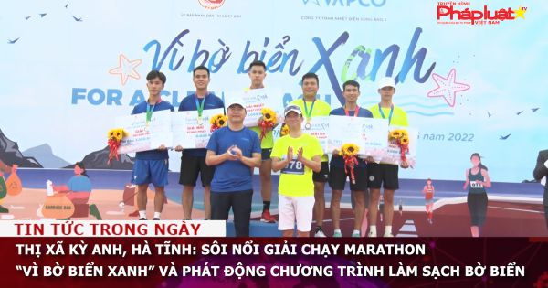 Thị xã Kỳ Anh, Hà Tĩnh: Sôi nổi giải chạy marathon “Vì bờ biển xanh” và phát động chương trình làm sạch bờ biển