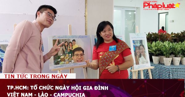 TP.HCM: Tổ chức ngày hội gia đình Việt Nam - Lào - Campuchia