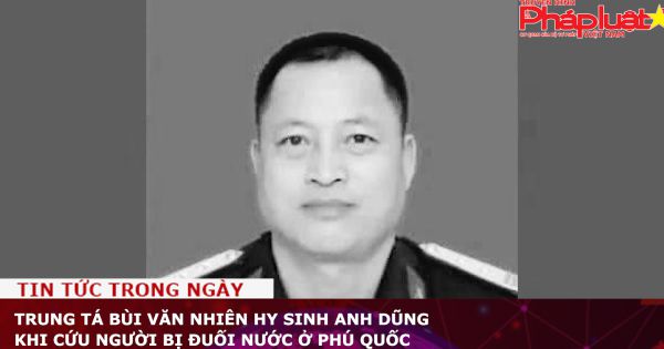 Trung tá Bùi Văn Nhiên hy sinh anh dũng khi cứu người bị đuối nước ở Phú Quốc