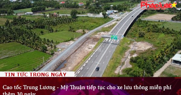 Cao tốc Trung Lương - Mỹ Thuận tiếp tục cho xe lưu thông miễn phí thêm 30 ngày