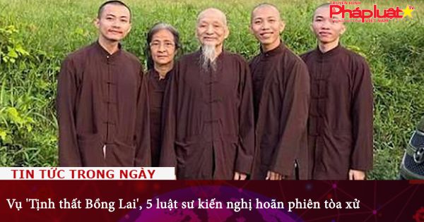 Vụ 'Tịnh thất Bồng Lai', 5 luật sư kiến nghị hoãn phiên tòa xử