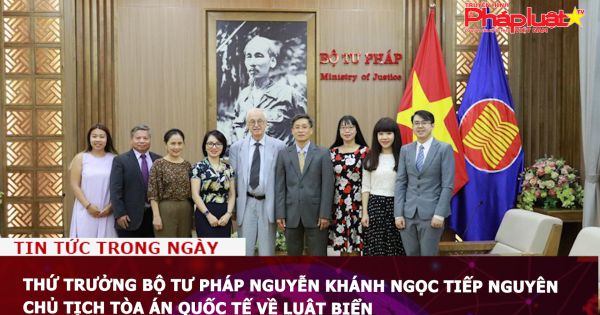 Thứ trưởng Bộ Tư pháp Nguyễn Khánh Ngọc tiếp nguyên Chủ tịch Tòa án Quốc tế về Luật Biển