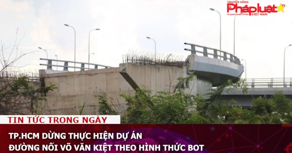 TP.HCM dừng thực hiện dự án đường nối Võ Văn Kiệt theo hình thức BOT