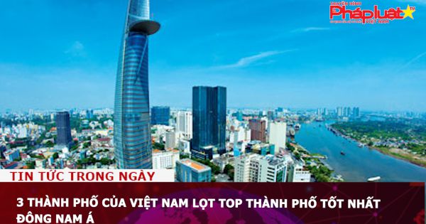 3 thành phố của Việt Nam lọt top thành phố tốt nhất Đông Nam Á
