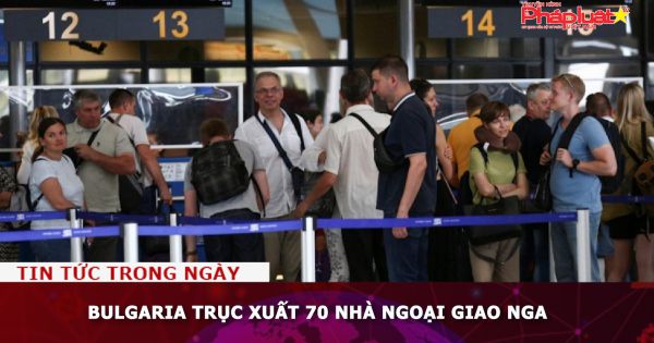 Bulgaria trục xuất 70 nhà ngoại giao Nga