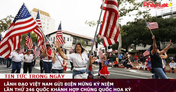 Lãnh đạo Việt Nam gửi điện mừng kỷ niệm lần thứ 246 Quốc khánh Hợp chúng quốc Hoa Kỳ