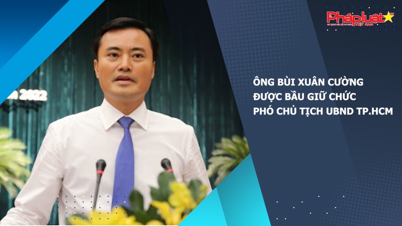 Ông Bùi Xuân Cường được bầu giữ chức Phó Chủ tịch UBND TP.HCM