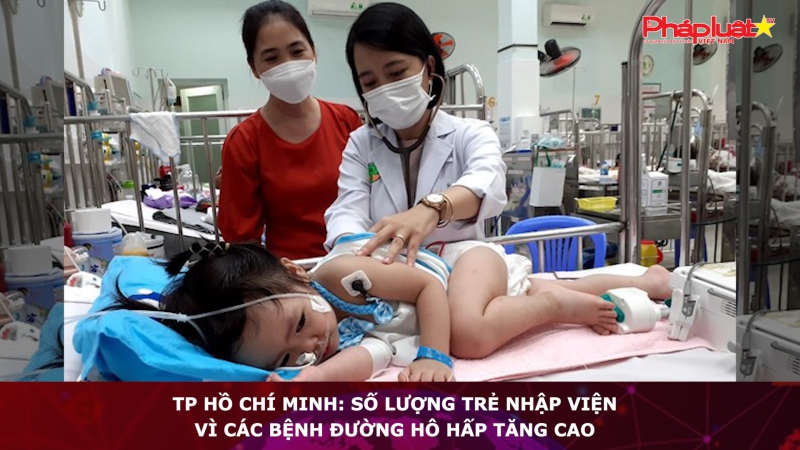 TP Hồ Chí Minh: Số lượng trẻ nhập viện vì các bệnh đường hô hấp tăng cao