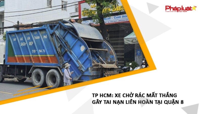 TP HCM: Xe chở rác mất thắng gây tai nạn liên hoàn tại quận 8