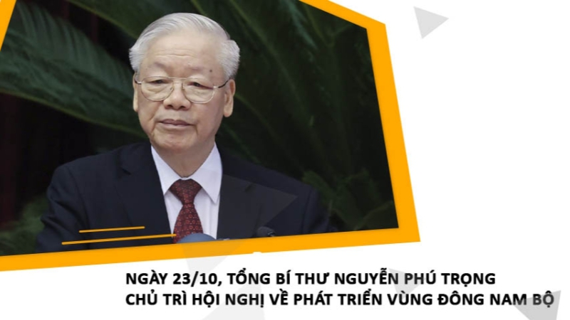 Ngày 23/10, Tổng Bí thư Nguyễn Phú Trọng chủ trì Hội nghị về phát triển vùng Đông Nam Bộ