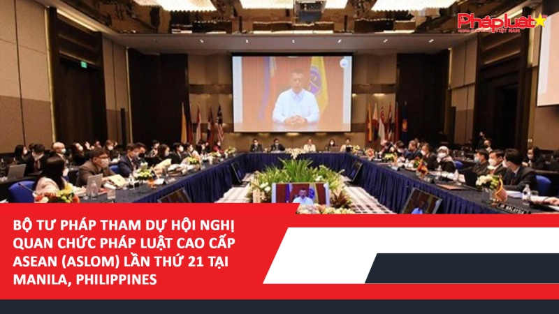 Bộ Tư pháp tham dự Hội nghị Quan chức pháp luật cao cấp ASEAN (ASLOM) lần thứ 21 tại Manila, Philippines