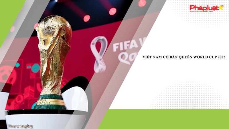 Việt Nam có bản quyền World Cup 2022